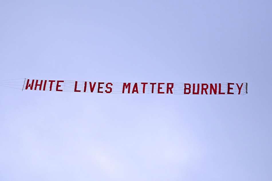 Burnley Slam Offensive White Lives Matter Banner