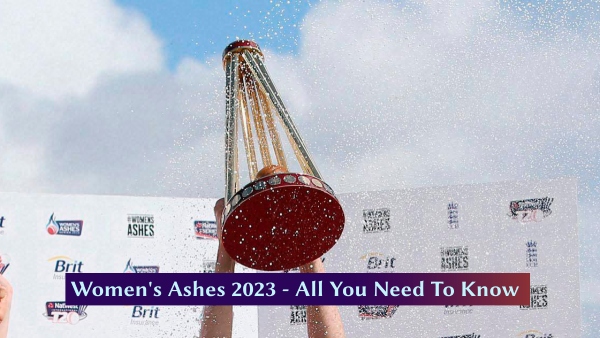 Womens Ashes 2023 - All You Need To Know