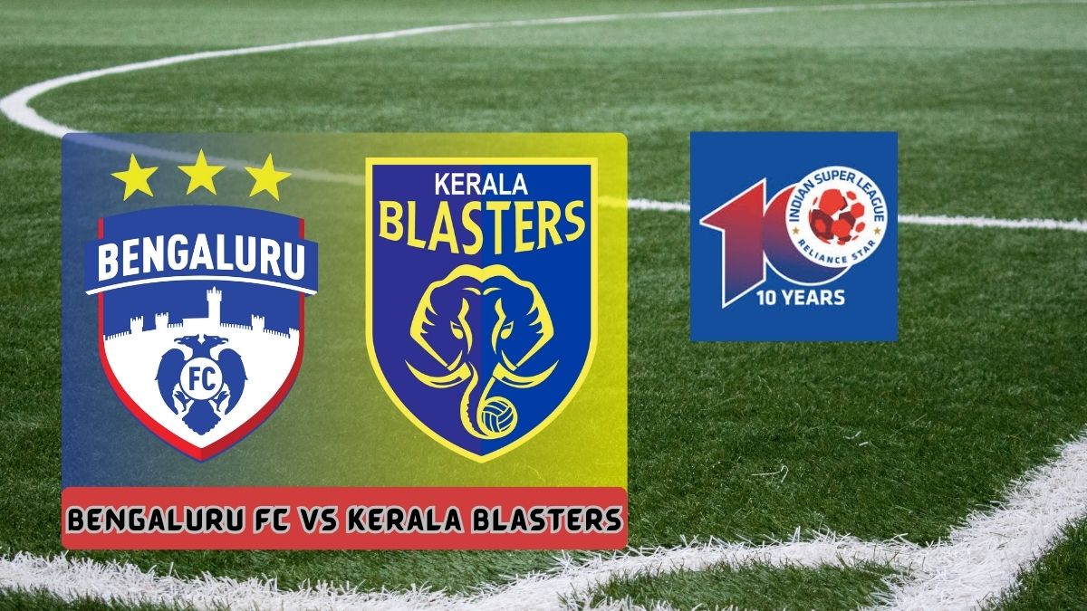 Bengaluru FC vs Kerala Blasters ISL 202324 Preview Schedule, Playing