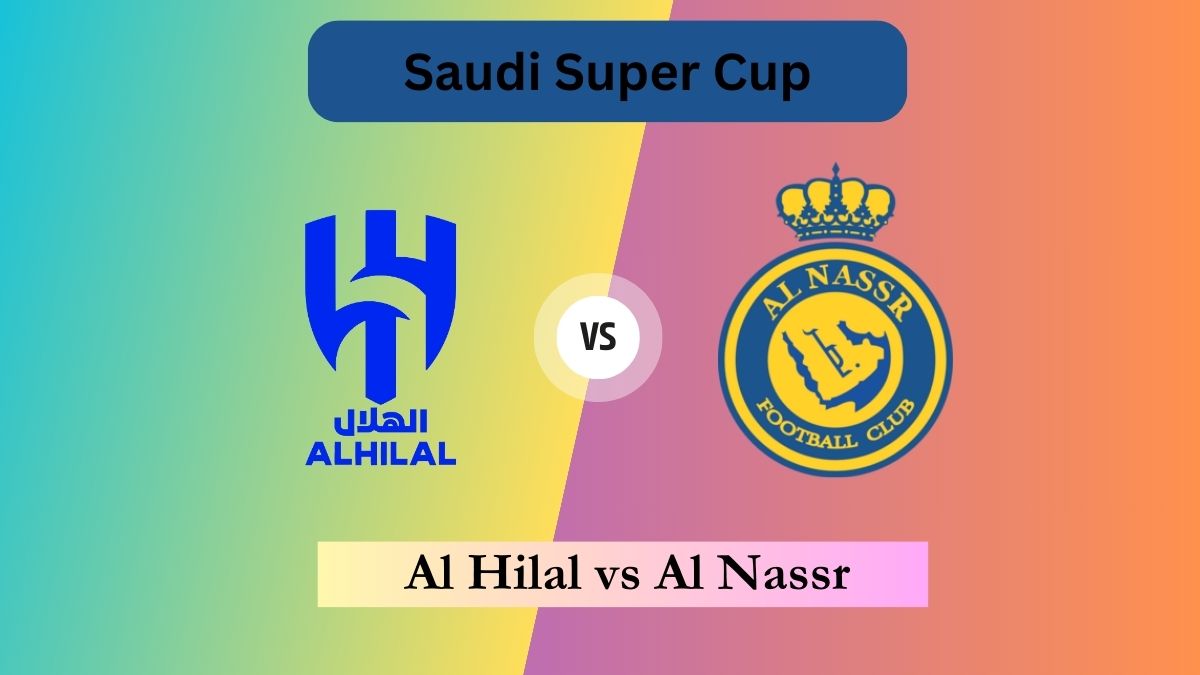 Al Hilal vs Al Nassr Saudi Super Cup Live Streaming Schedule, Where to