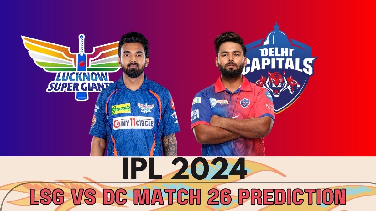 IPL 2024 Match N 26 LSG vs DC in Lucknow 7.30 PM IST Indian